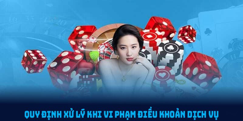 Quy định xử lý khi vi phạm điều khoản dịch vụ